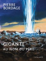 Gigante Au Nom Du Pere de Bordage Pierre chez Atalante