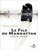 Le Fils De Manhattan - Vol D'aigle de Garel Bruno chez Belfond