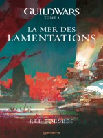 Guild Wars T03 La Mer Des Lamentations de Soesbee-r chez Panini