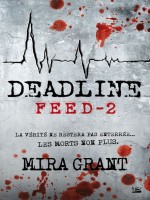 Feed, T2 : Deadline de Grant/tanya chez Bragelonne