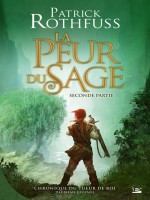 Chronique Du Tueur De Rois, Deuxieme Journee : La Peur Du Sage (deuxieme Partie) de Rothfuss/patrick chez Bragelonne