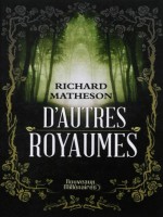D'autres Royaumes de Matheson Richard chez J'ai Lu
