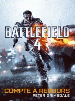 Battlefield 4 : Compte A Rebours de Grimsdale/peter chez Milady