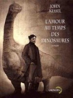 L'amour Au Temps Des Dinosaures de Kessel John chez Denoel