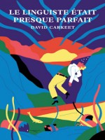 Linguiste Etait Presque Parfait (le) de Carkeet/david chez Louverture