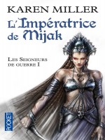 Les Seigneurs De Guerre T1 L'imperatrice De Mijak de Miller Karen chez Pocket