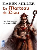 Les Seigneurs De Guerre T3 Le Marteau De Dieu de Miller Karen chez Pocket