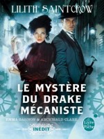 Le Mystere Du Drake Mecaniste (emma Bannon Et Archibald Clare) de Saintcrow-l chez Lgf