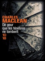 De Peur Que Les Tenebres Ne Tombent de Maclean Charles chez 10 X 18