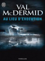 Au Lieu D'execution (nc) de Mcdermid Val chez J'ai Lu