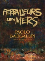 Ferrailleurs Des Mers de Bacigalupi P chez Diable Vauvert
