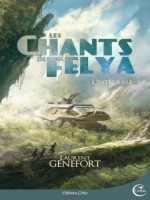 Chants De Felya (les) - L'integrale de Genefort/laurent chez Critic