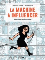 Machine A Influencer (la) de Gladstone B/neufeld chez Ca Et La