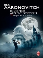 Le Dernier Apprenti Sorcier - 2 - Magie Noire A Soho de Aaronovitch Ben chez J'ai Lu