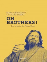 Oh Brothers ! Sur La Piste Des Freres Coen de Cerisuelo/debru chez Capricci