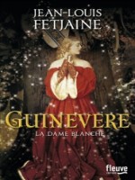 Guinevere - La Dame Blanche de Fetjaine Jean-louis chez Fleuve Noir