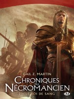 Les Chroniques Du Necromancien, T2 : Le Roi De Sang de Martin Gail Z. chez Milady