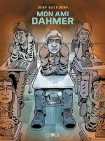 Mon Ami Dahmer de Backderf/derf chez Ca Et La