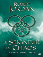 La Roue Du Temps T6 Le Seigneur Du Chaos de Jordan-r chez Bragelonne