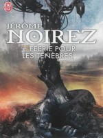 Feerie Pour Les Tenebres de Noirez Jerome chez J'ai Lu