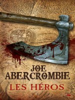 Les Heros de Abercrombie/joe chez Bragelonne