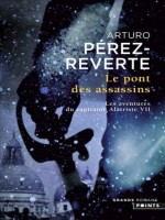 Pont Des Assassins. Les Aventures Du Capitaine Alatriste, T 7 (le) de Perez-reverte Arturo chez Points