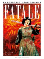 Fatale T3 - A L'ouest De L'enfer de Brubaker-e Phillips- chez Delcourt