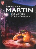 Des Astres Et Des Ombres (nc) de Martin George R.r. chez J'ai Lu