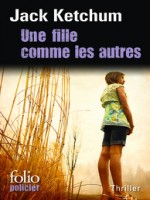 Une Fille Comme Les Autres de Ketchum Jack chez Gallimard