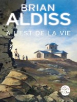 A L'est De La Vie de Aldiss-b chez Lgf