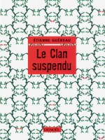 Le Clan Suspendu de Guereau Etienne chez Denoel