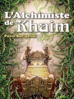 L Alchimiste De Khaim de Bacigalupi P chez Diable Vauvert