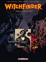 Witchfinder T2 - Perdu Corps Et Ame de Arcudi-j Mignola-m chez Delcourt