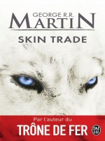 Skin Trade de Martin George R.r. chez J'ai Lu