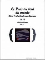 Puits Au Bout Du Monde : La Route Vers L'amour de Morris William chez Forges Vulcain