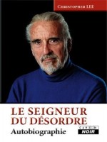 Le Seigneur Du Desordre - Autobiographie de Cristopher Lee chez Camion Blanc