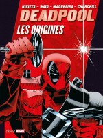 Deadpool Les Origines de Nicieza Waid Madurei chez Panini