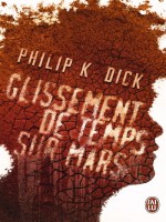 Glissement De Temps Sur Mars de Dick K. Philip chez J'ai Lu
