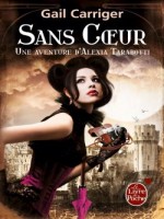 Sans Coeur (le Protectorat De L'ombrelle, Tome 4) de Carriger-g chez Lgf