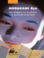 Monologues Sur Le Plaisir, La Lassitude Et La Mort de Murakami/ryu chez Picquier
