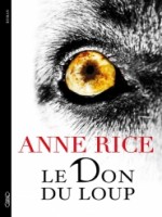 Le Don Du Loup de Rice Anne chez Michel Lafon