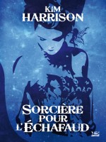 Sorciere Pour L'echafaud 10 Romans - 10 Euros 2014 de Harrison-h chez Bragelonne