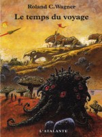 Le Temps Du Voyage de Wagner Roland C chez Atalante