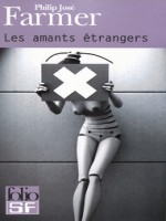 Les Amants Etrangers de Farmer Philip J chez Gallimard