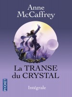 La Transe Du Crystal - Integrale de Mccaffrey Anne chez Pocket