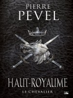 Haut-royaume T1 Le Chevalier de Pevel-p chez Bragelonne