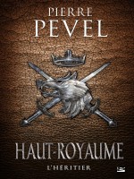 Haut-royaume T2 L'heritier (relie) de Pevel-p chez Bragelonne