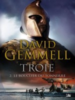 Troie T2 Le Bouclier Du Tonnerre de Gemmell-d chez Bragelonne