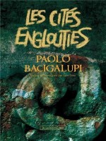 Les Cites Englouties de Bacigalupi P chez Diable Vauvert