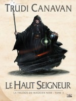 La Trilogie Du Magicien Noir T3 Le Haut Seigneur de Canavan-t chez Bragelonne